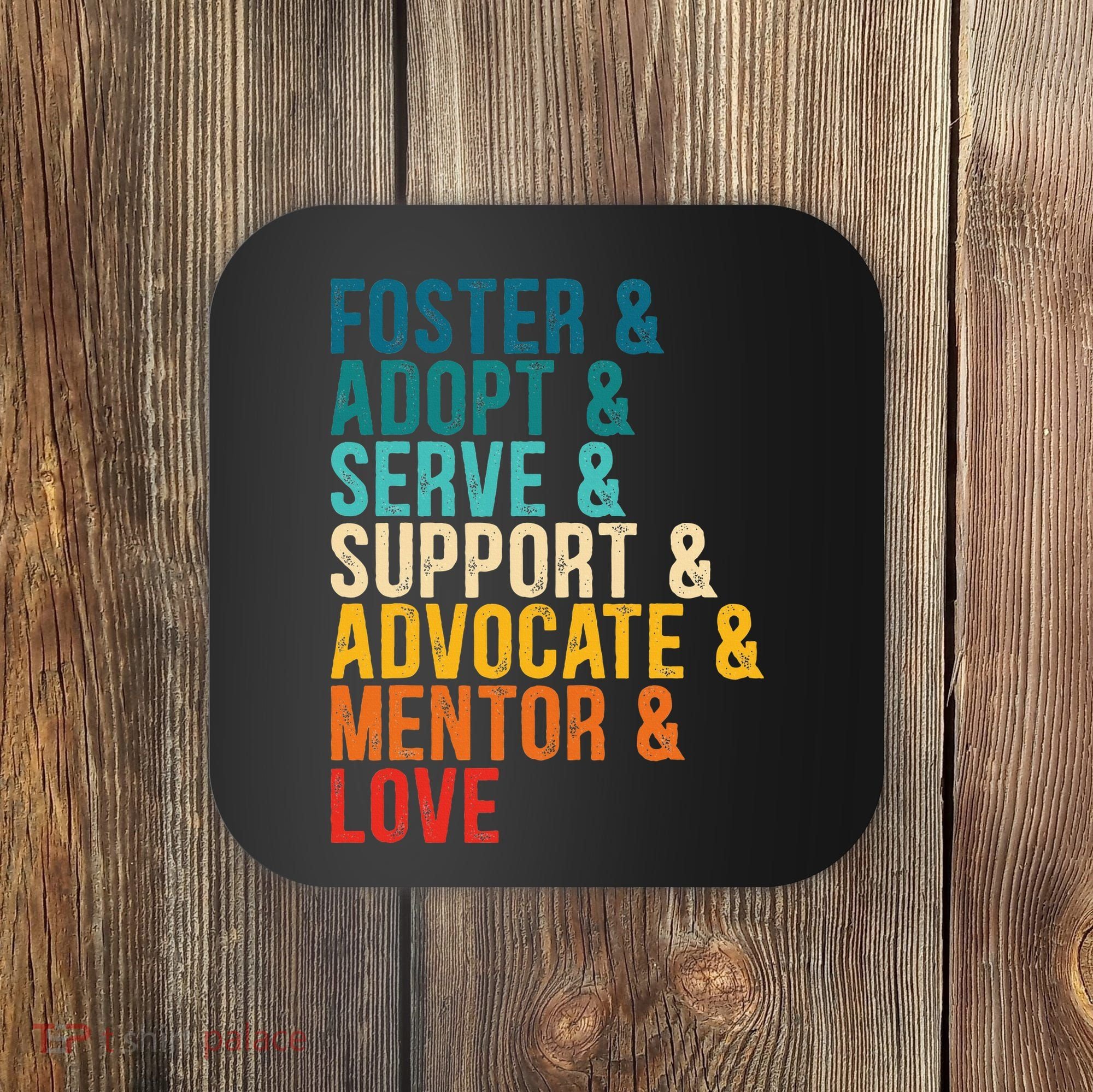 Foster Adopt Serve Support Advocate Mentor Love Adoption Coaster