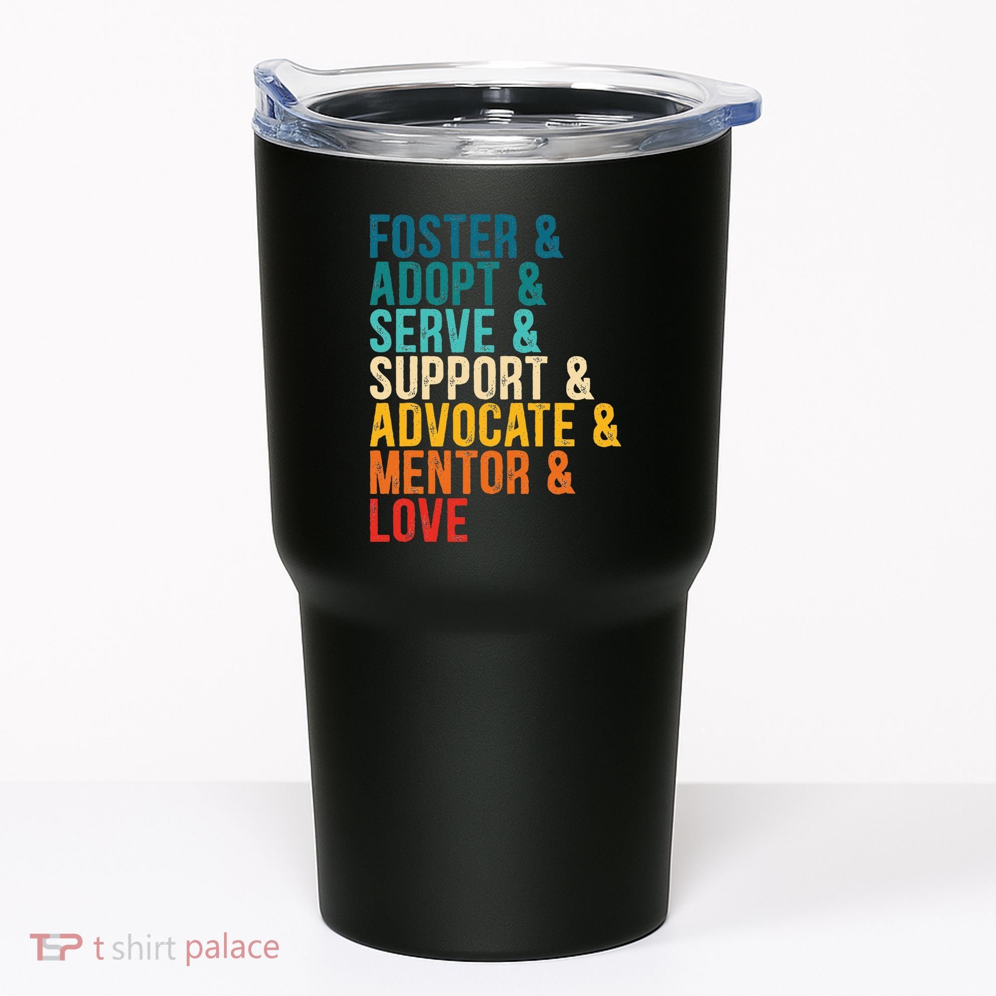 Foster Adopt Serve Support Advocate Mentor Love Adoption Tumbler