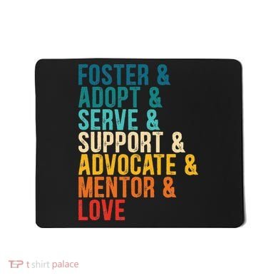 Foster Adopt Serve Support Advocate Mentor Love Adoption Mousepad