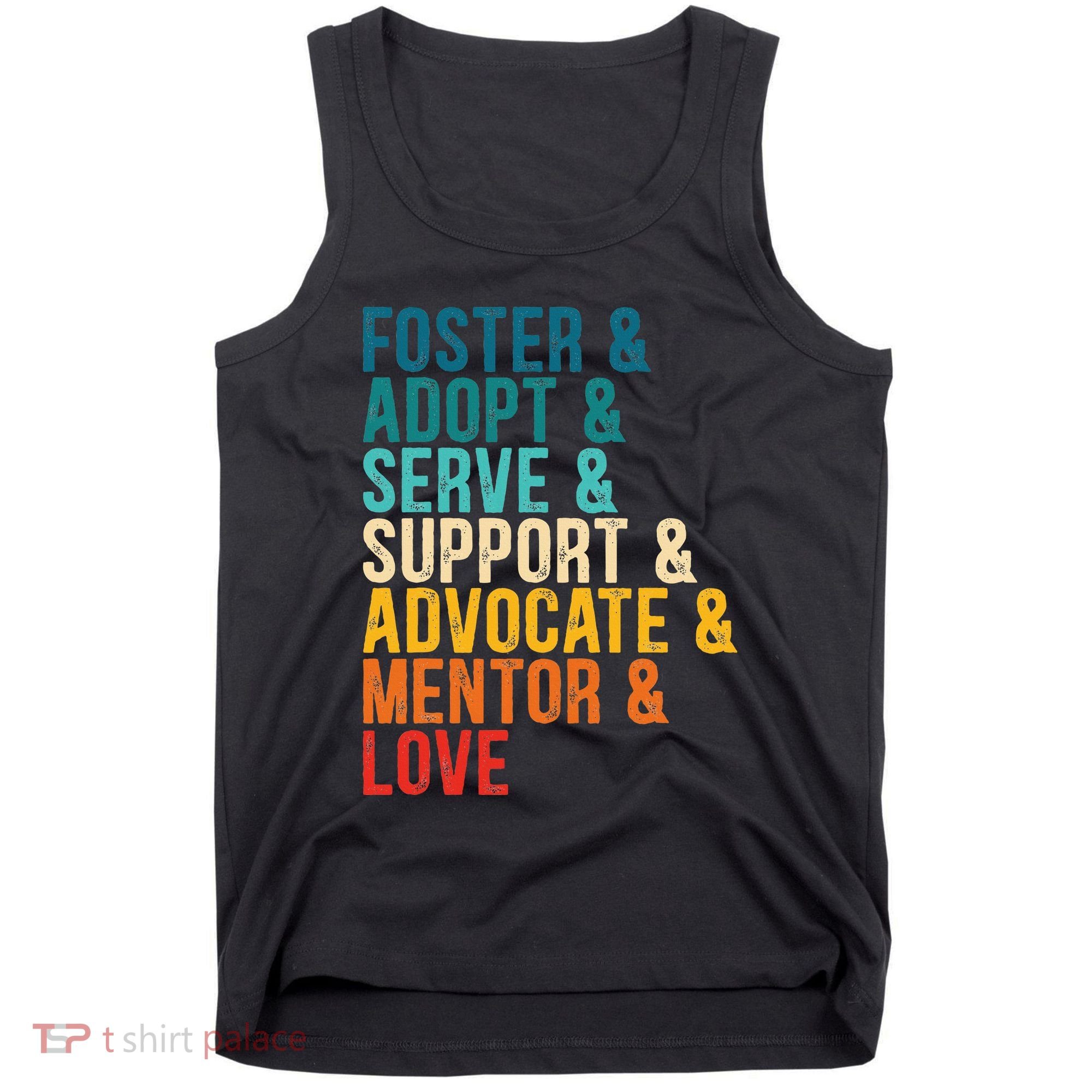 Foster Adopt Serve Support Advocate Mentor Love Adoption Tank Top