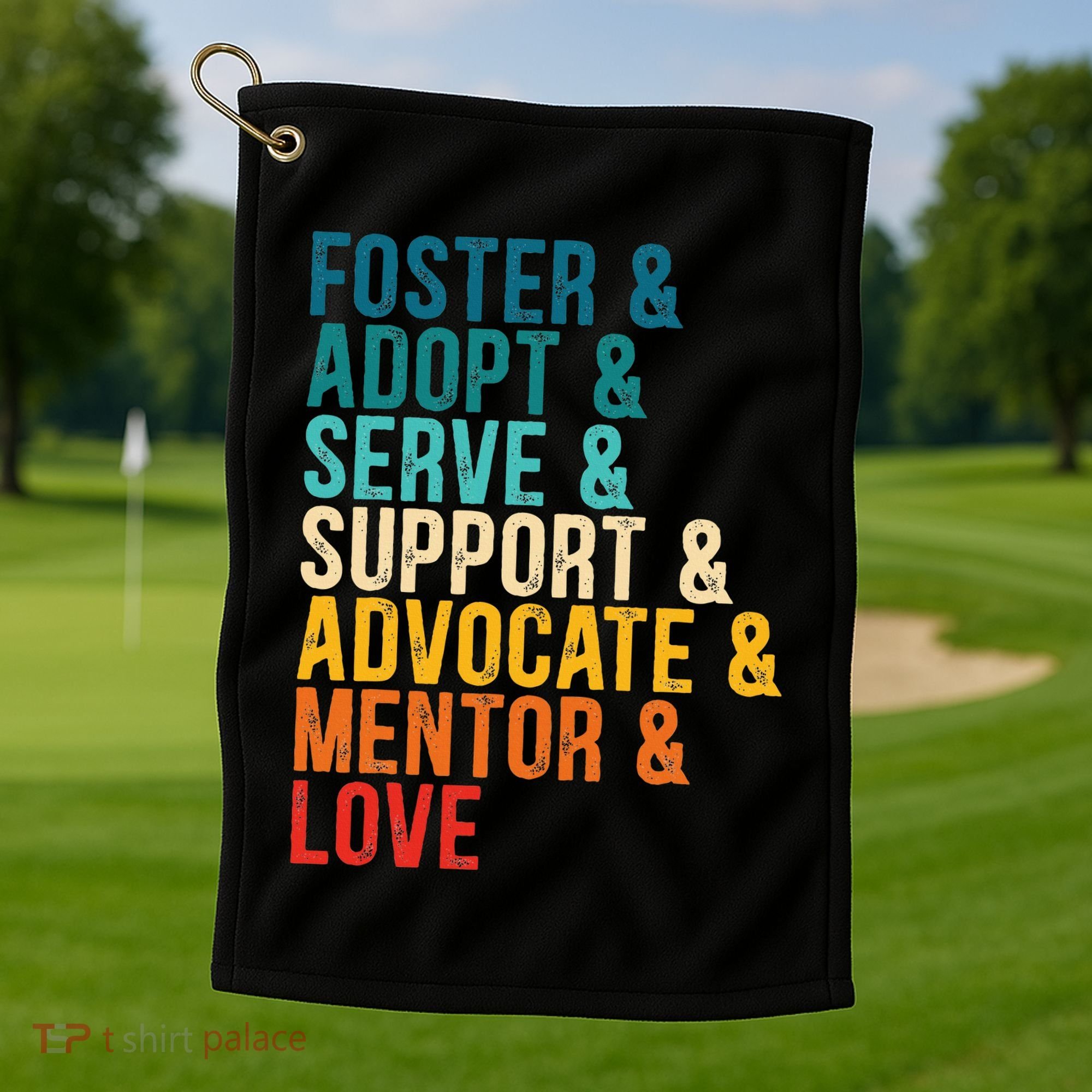 Foster Adopt Serve Support Advocate Mentor Love Adoption Golf Towel