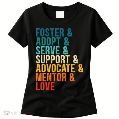 Foster Adopt Serve Support Advocate Mentor Love Adoption Women's T-Shirt