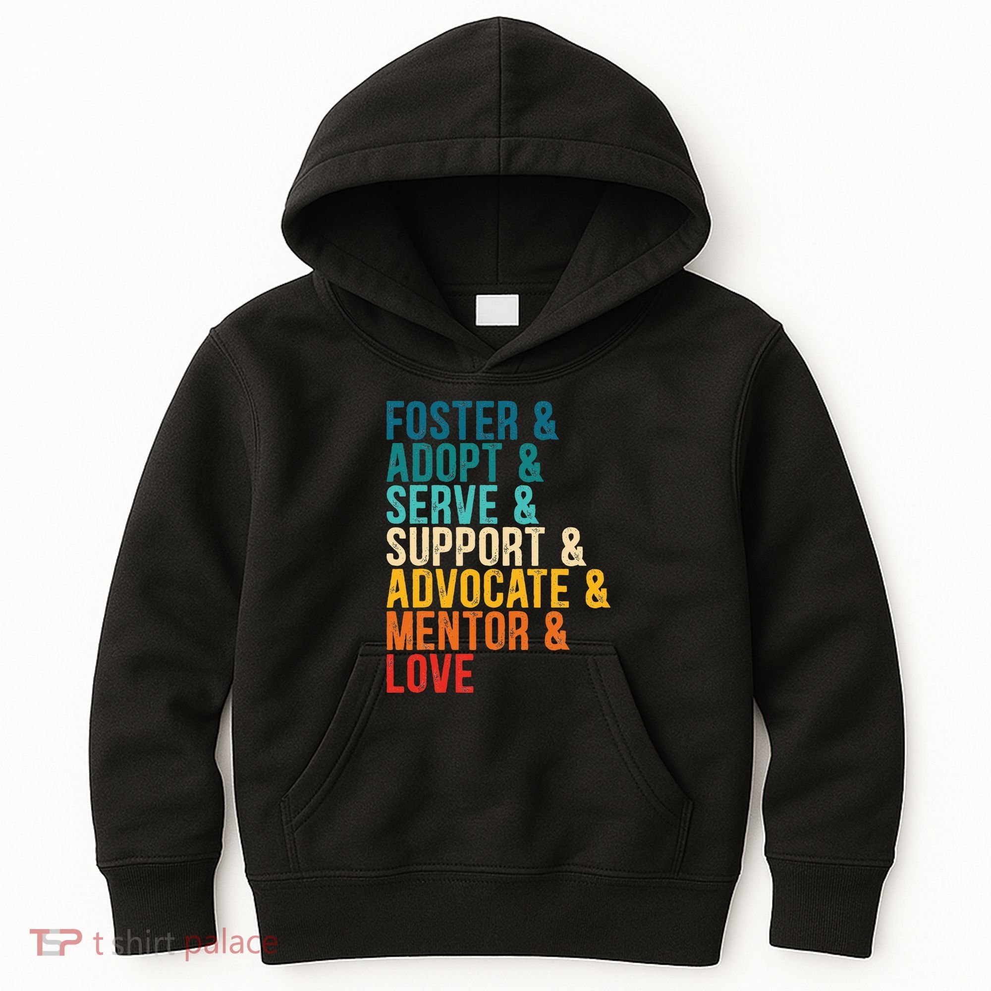 Foster Adopt Serve Support Advocate Mentor Love Adoption Kids Hoodie
