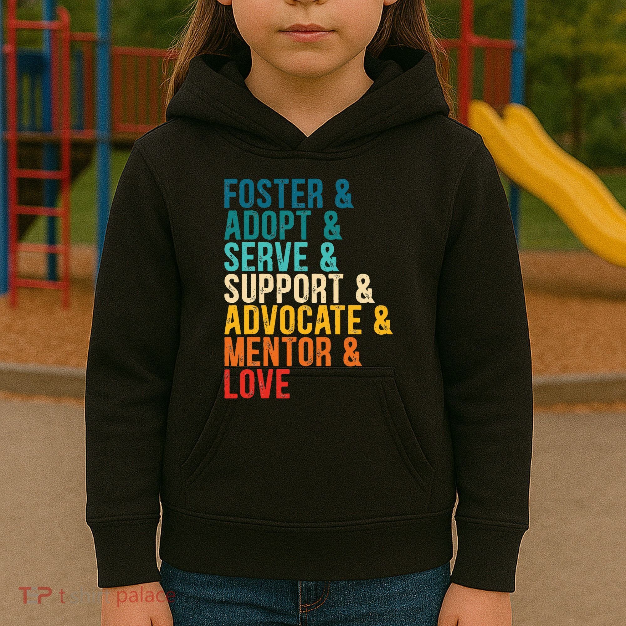 Foster Adopt Serve Support Advocate Mentor Love Adoption Kids Hoodie