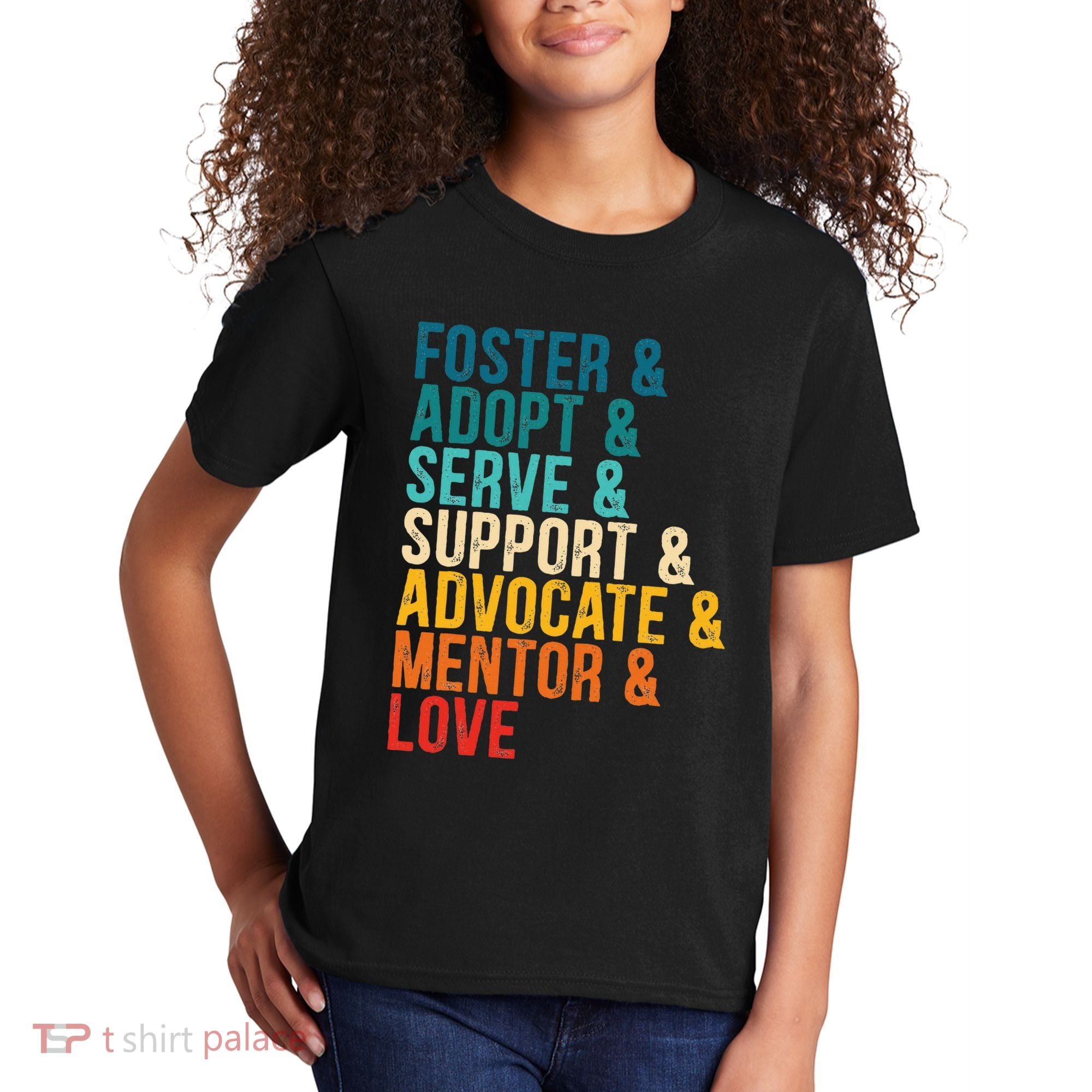 Foster Adopt Serve Support Advocate Mentor Love Adoption Kids T-Shirt