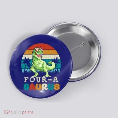Four A Saurus Birthday T Rex 4 Year Old Dino 4th Dinosaur Gift Button