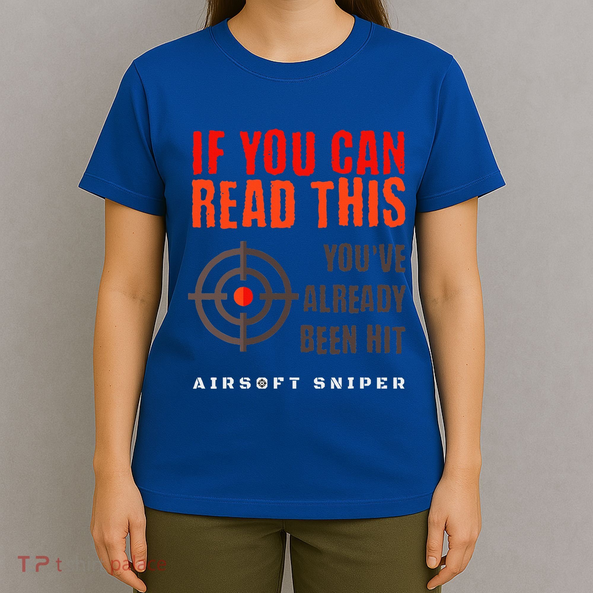 Funny Airsoft Sniper  You've Already Been Hit Player Squad  T-Shirt