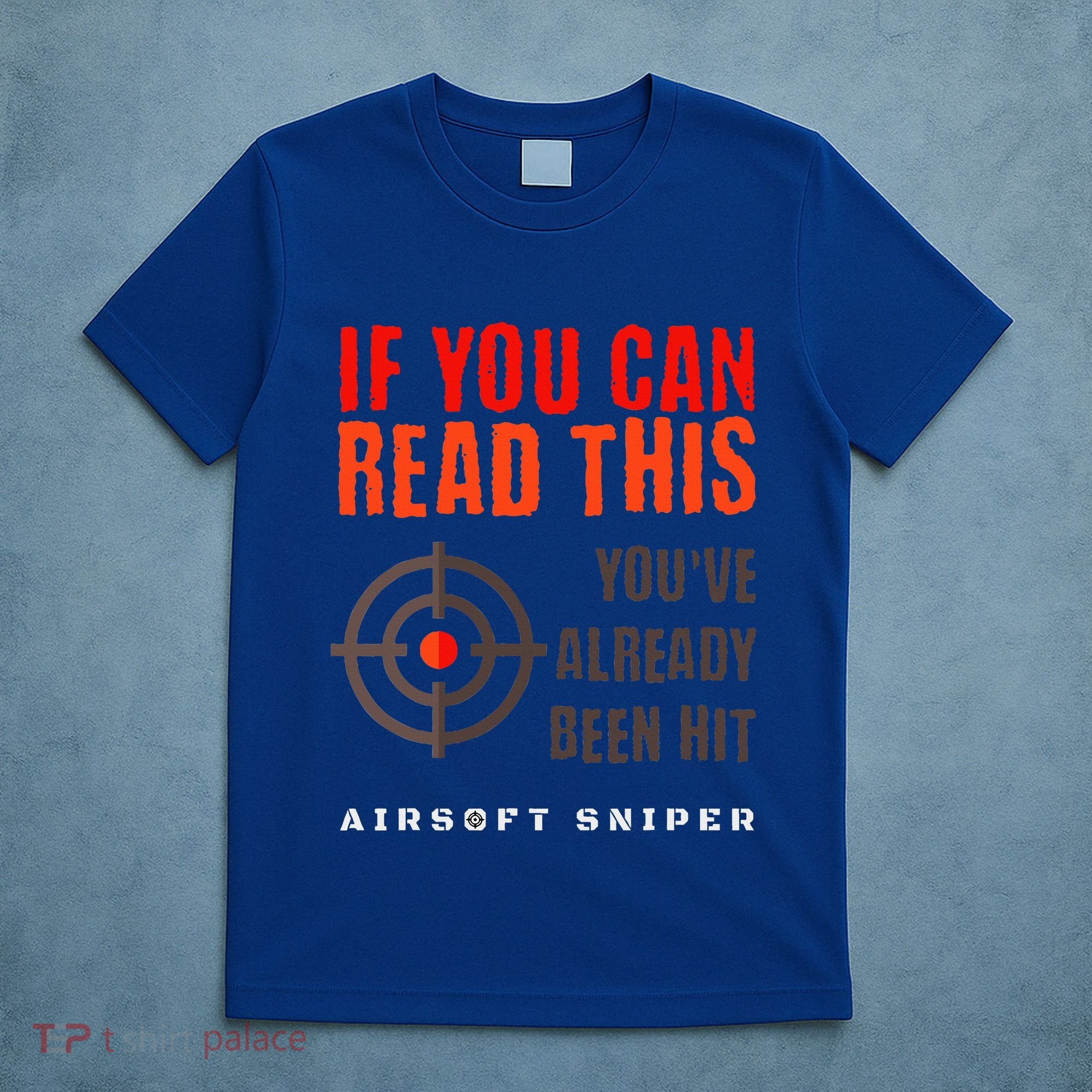 Funny Airsoft Sniper  You've Already Been Hit Player Squad  T-Shirt