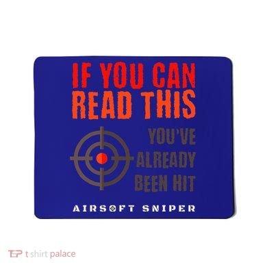 Funny Airsoft Sniper  You've Already Been Hit Player Squad  Mousepad