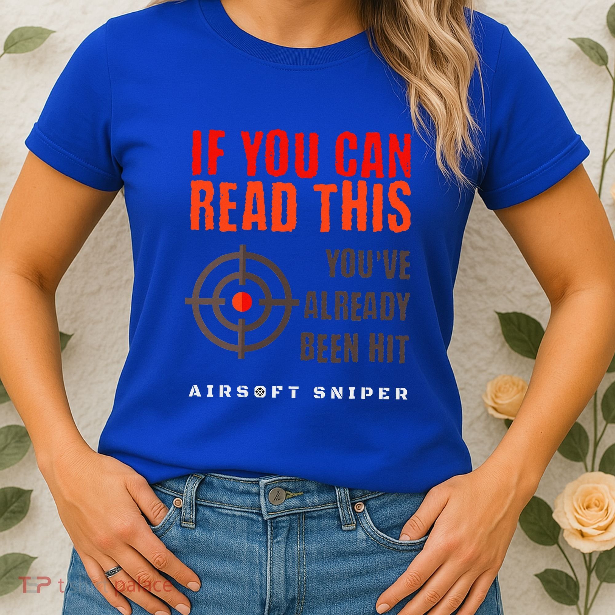Funny Airsoft Sniper  You've Already Been Hit Player Squad  Women's T-Shirt