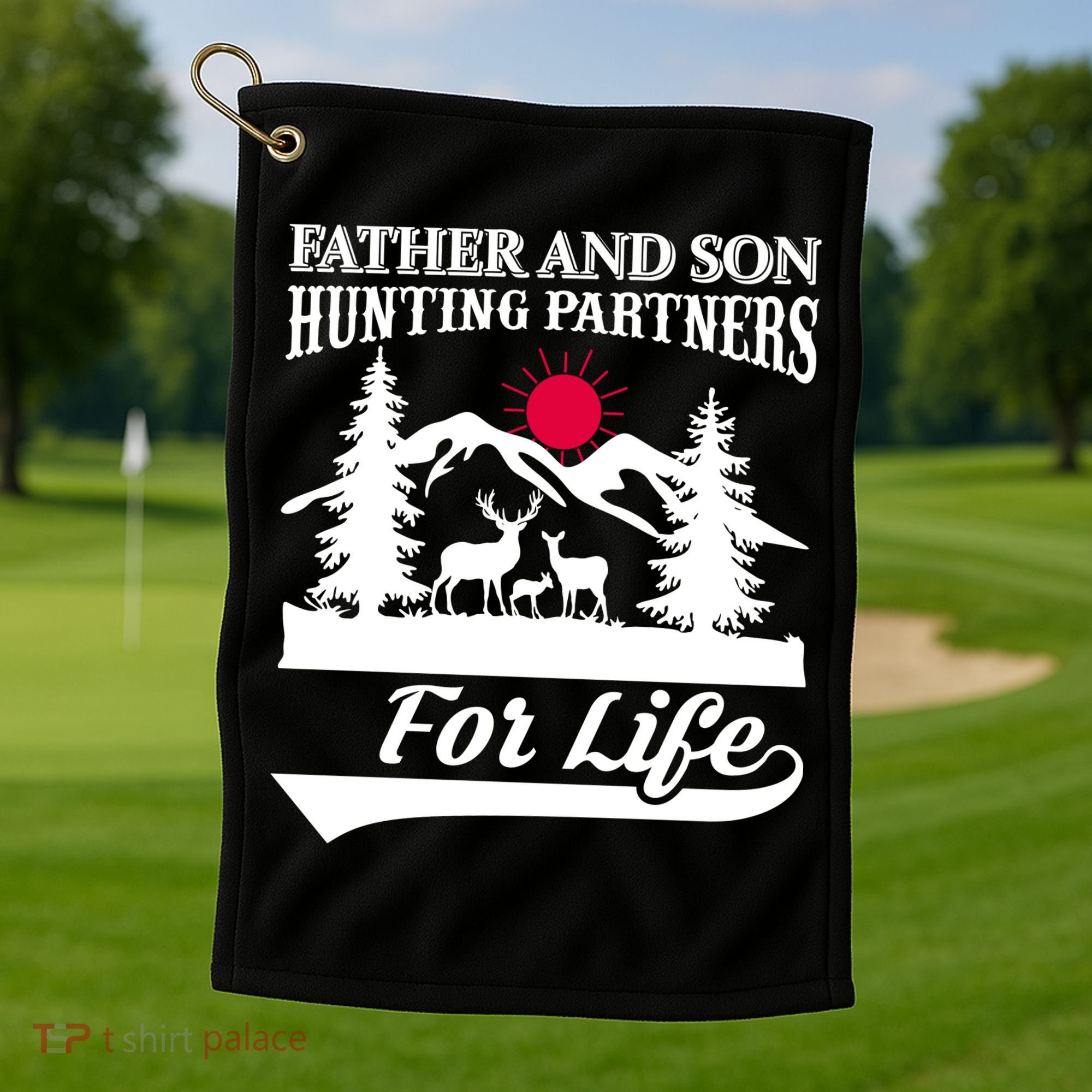 Father And Son Hunting Partners For Life Golf Towel