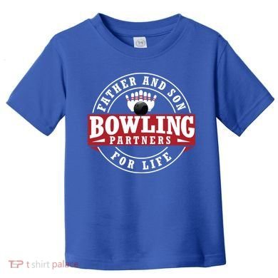 Father And Son Bowling Partners For Life Gift Toddler T-Shirt