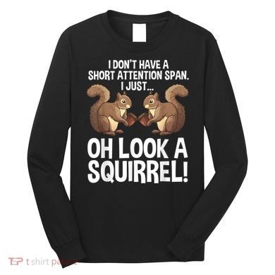 Funny ADHD Squirrel Design For Men Women Chipmunk Pet Lovers Long Sleeve Shirt
