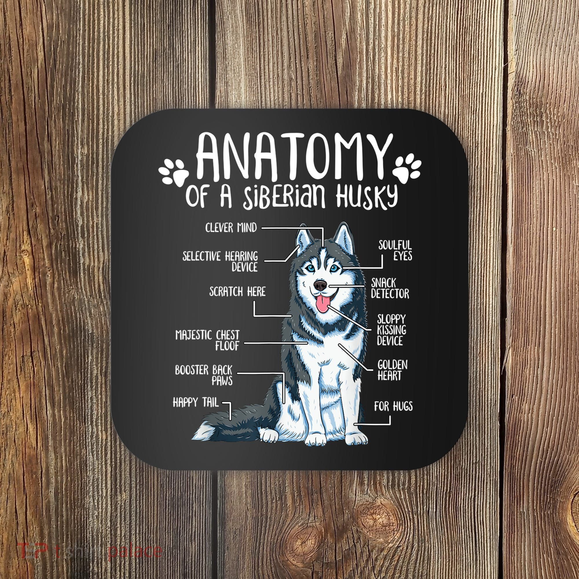 Funny Anatomy Siberian Husky Dog Lover TShirt Coaster