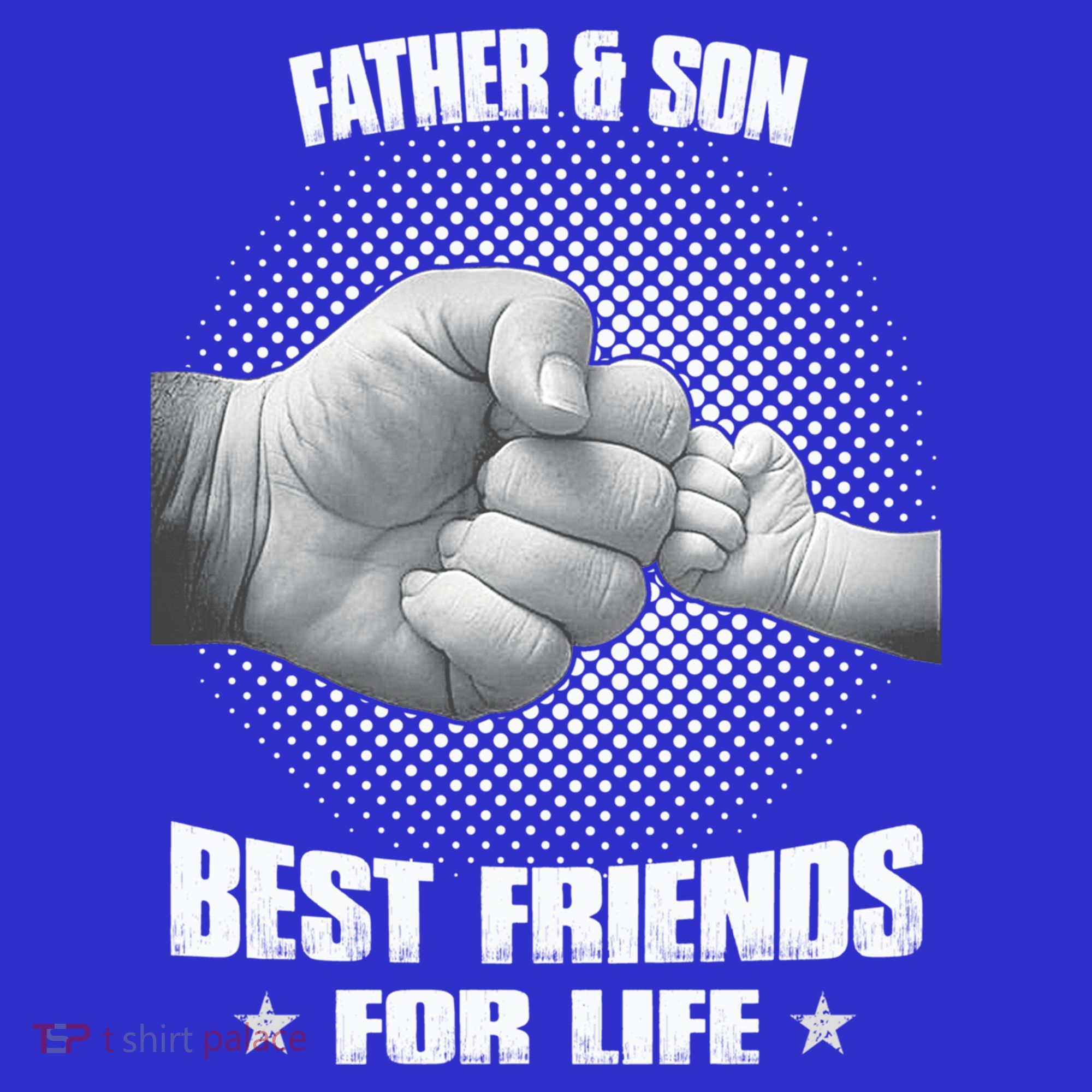 Father And Son Best Friends For Life Funny Happy Fathers Day Gift T-Shirt