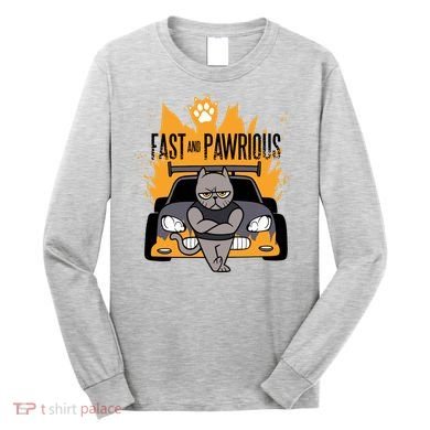 Fast And Pawrious Long Sleeve Shirt