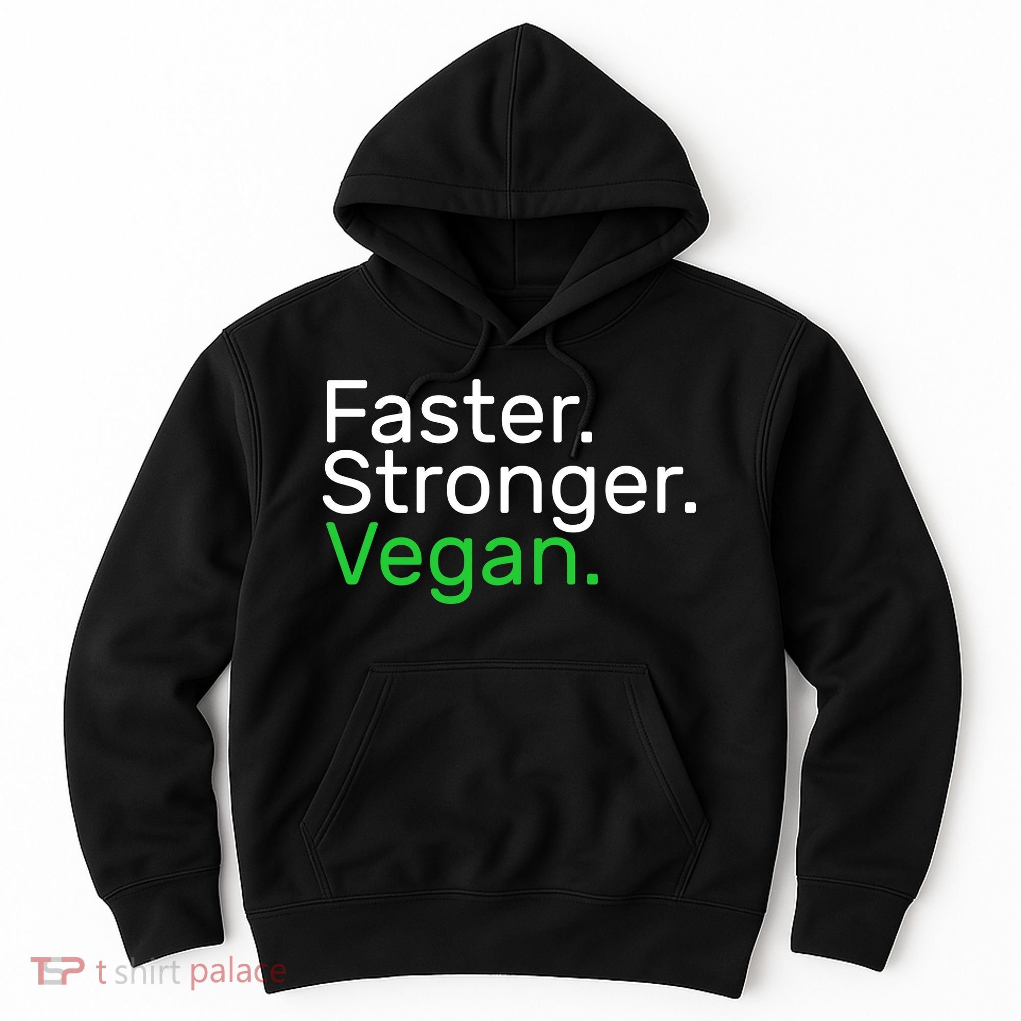 Faster Stronger Vegan Hoodie