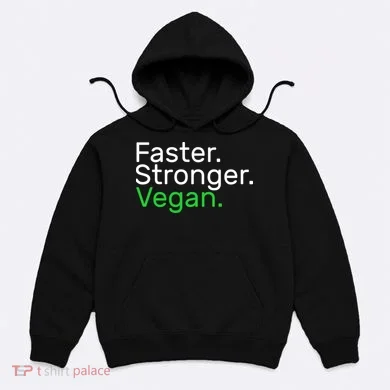 Faster Stronger Vegan Hoodie