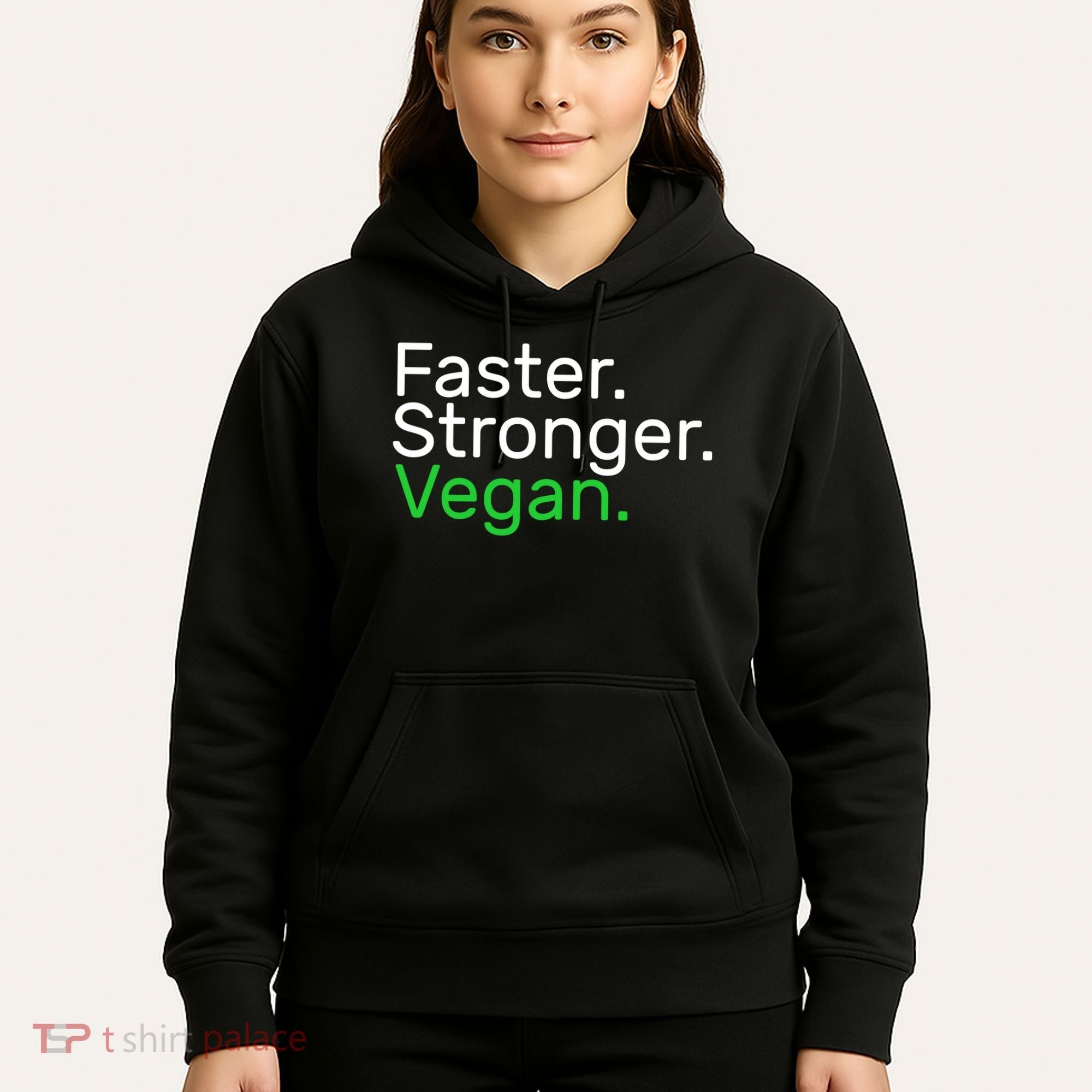 Faster Stronger Vegan Hoodie