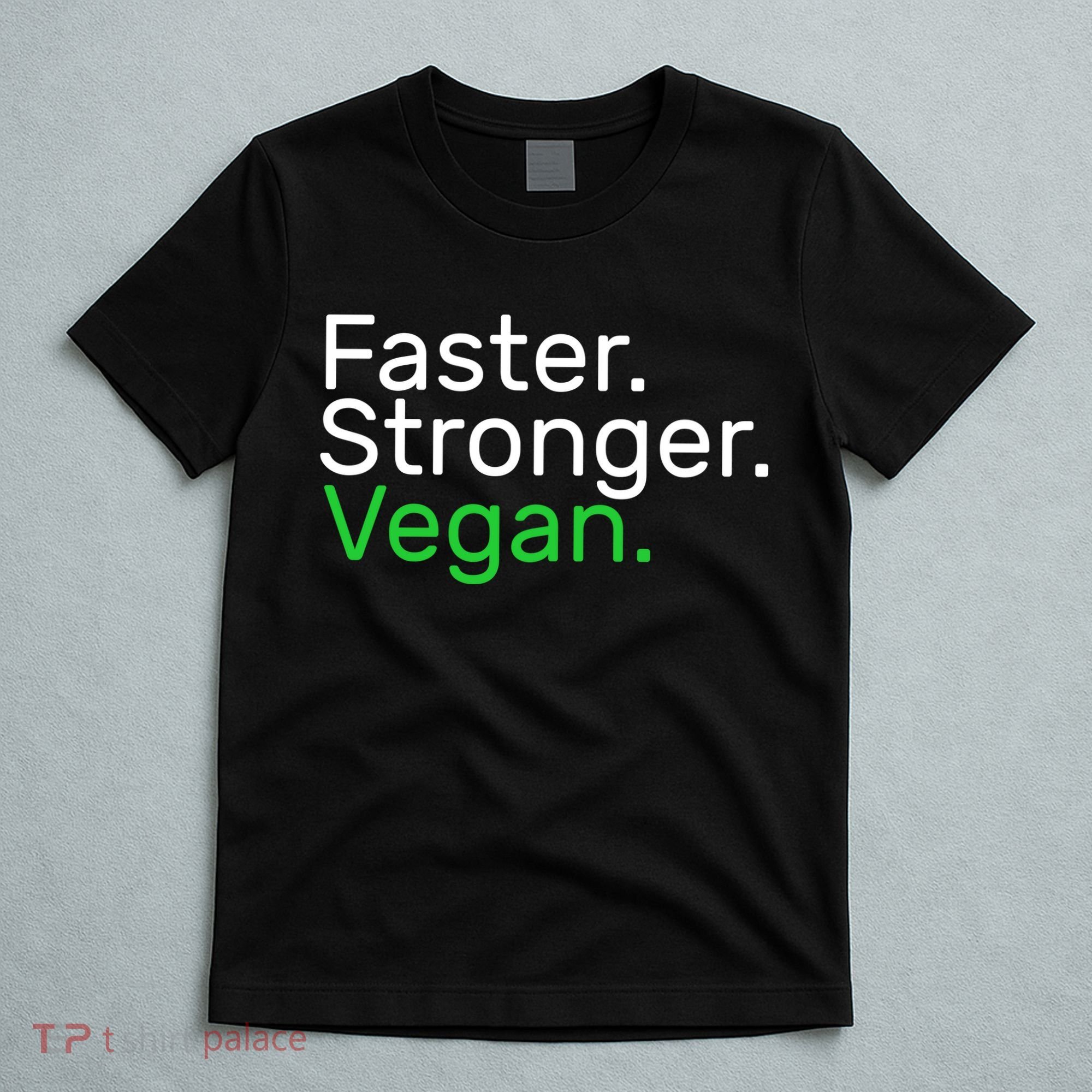 Faster Stronger Vegan T-Shirt