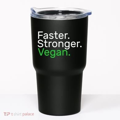 Faster Stronger Vegan Tumbler