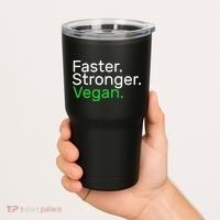 Faster Stronger Vegan Tumbler thumb 2