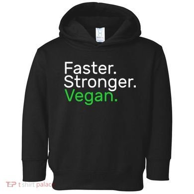 Faster Stronger Vegan Toddler Hoodie