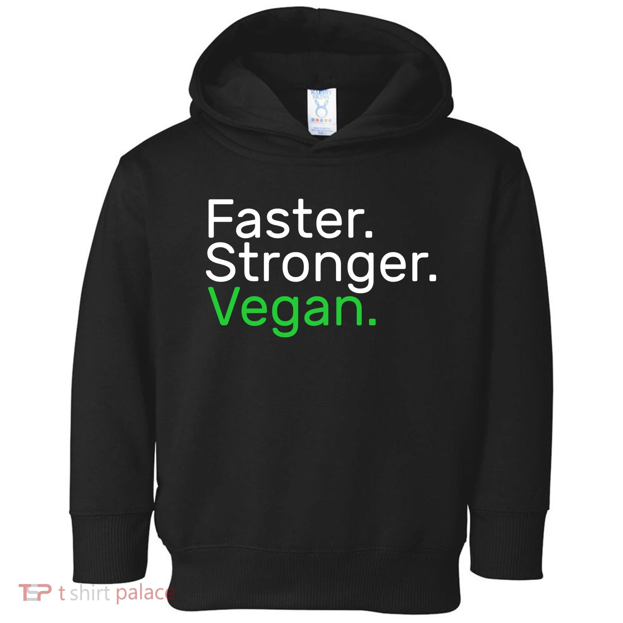Faster Stronger Vegan Toddler Hoodie