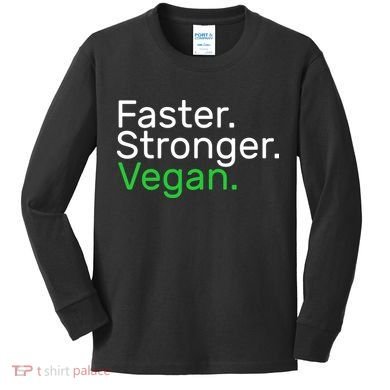 Faster Stronger Vegan Kids Long Sleeve Shirt