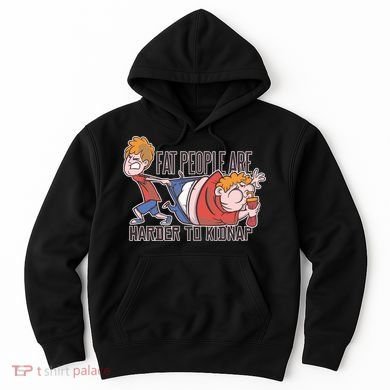 Fat People Are Harder To Kidnap Hoodie