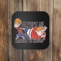 Fat People Are Harder To Kidnap Coaster thumb 0