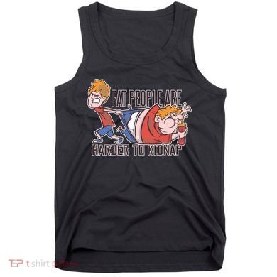 Fat People Are Harder To Kidnap Tank Top