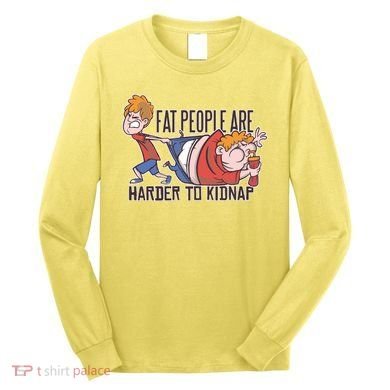 Fat People Are Harder To Kidnap Long Sleeve Shirt