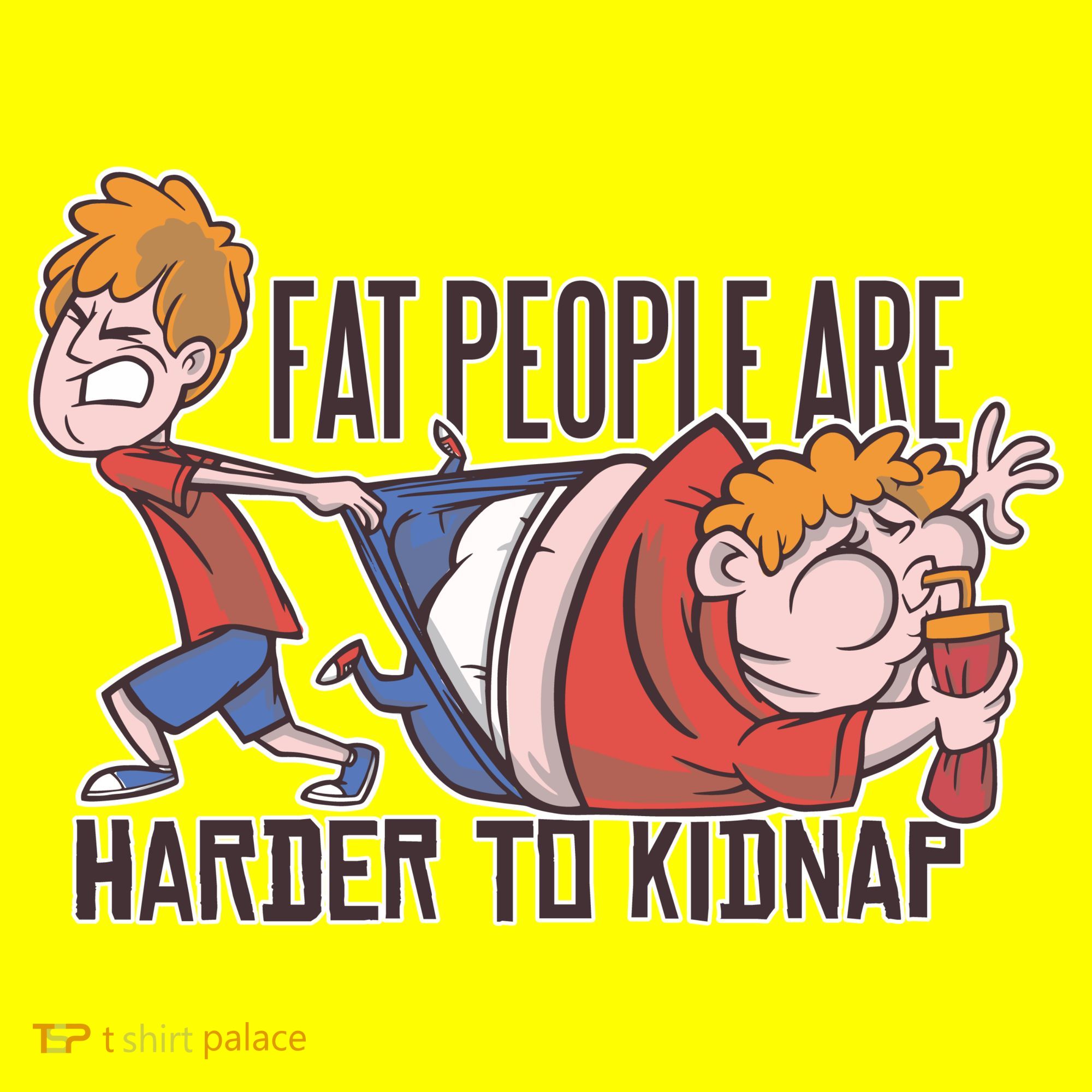 Fat People Are Harder To Kidnap Long Sleeve Shirt