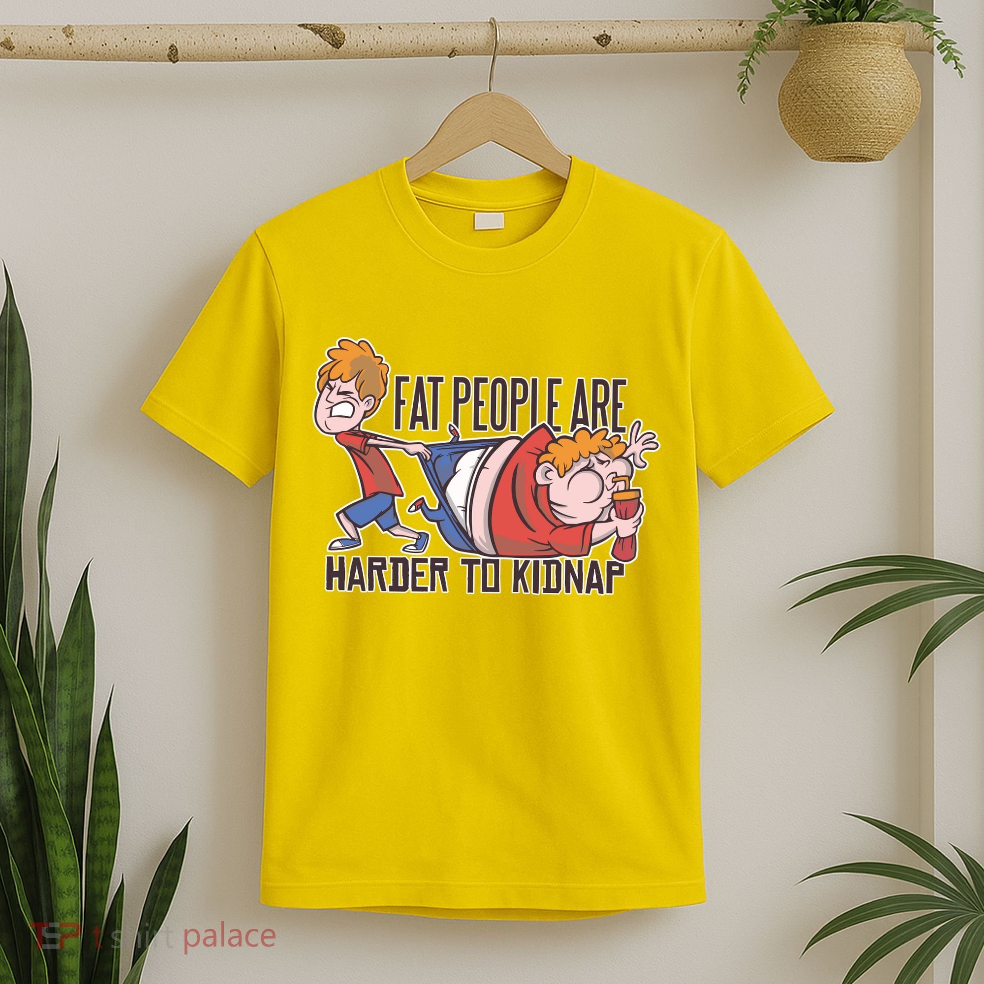 Fat People Are Harder To Kidnap T-Shirt