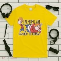 Fat People Are Harder To Kidnap T-Shirt thumb 5