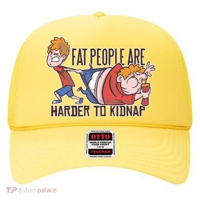 Fat People Are Harder To Kidnap Hat