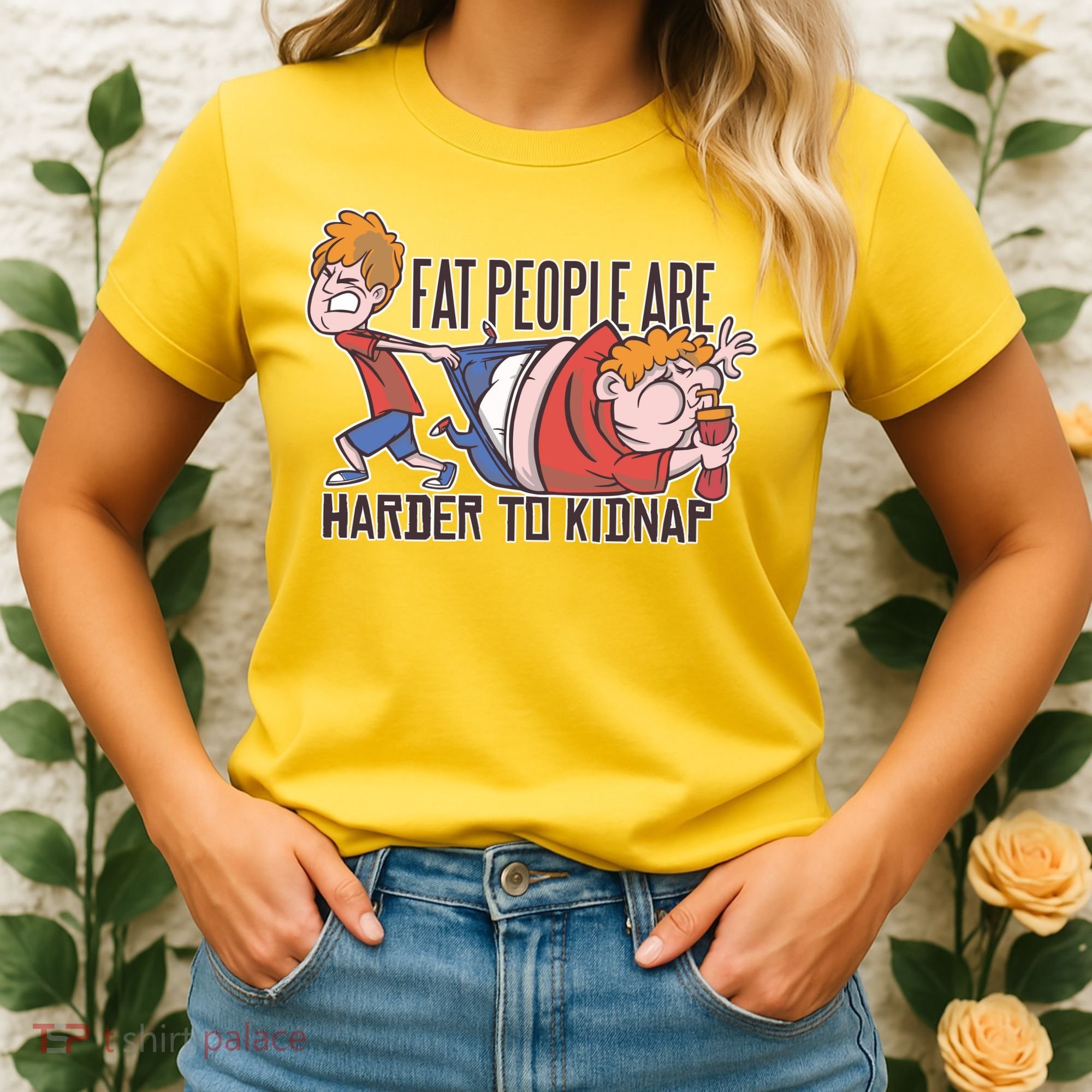 Fat People Are Harder To Kidnap Women's T-Shirt