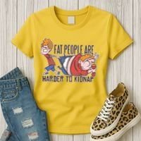 Fat People Are Harder To Kidnap Women's T-Shirt thumb 3
