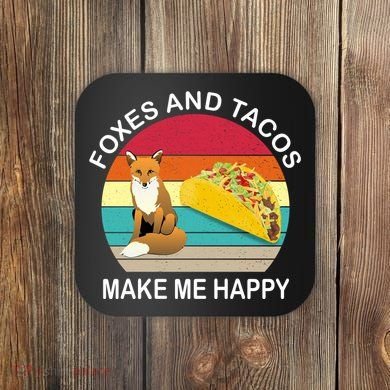 Foxes And Tacos Make Me Happy Retro Sunset Coaster