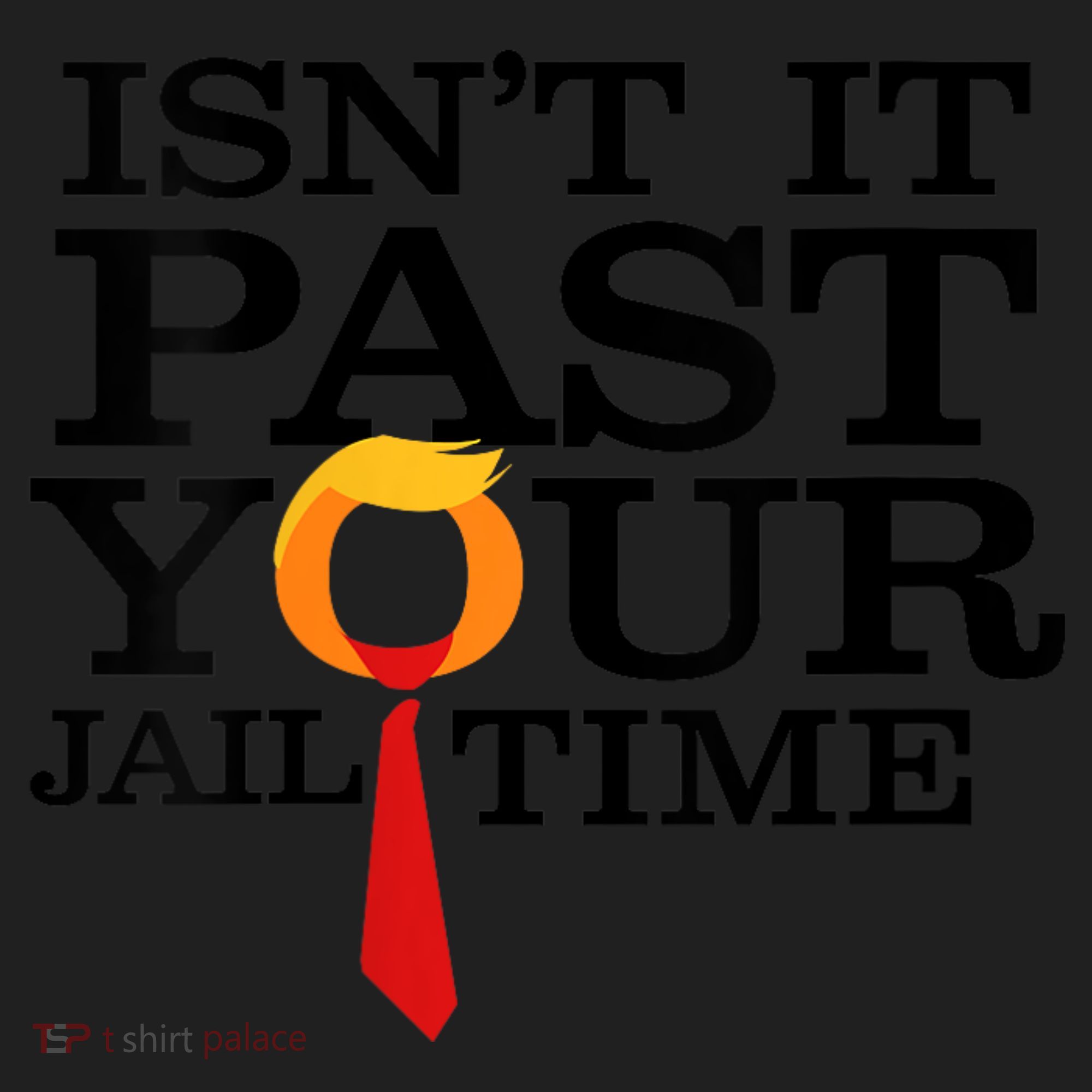 Funny Anti Trump Isnt It Past Your Jail Time Women's Sweatshirt