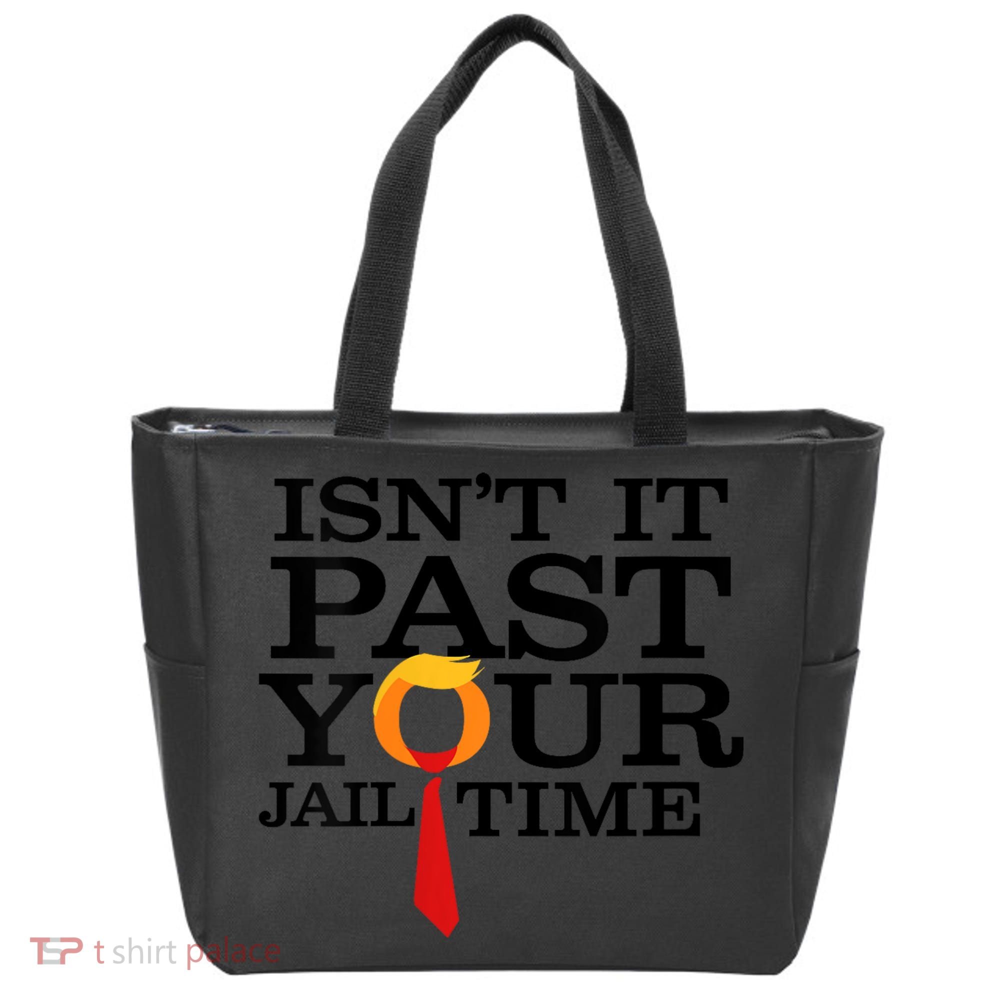 Funny Anti Trump Isnt It Past Your Jail Time Tote Bag