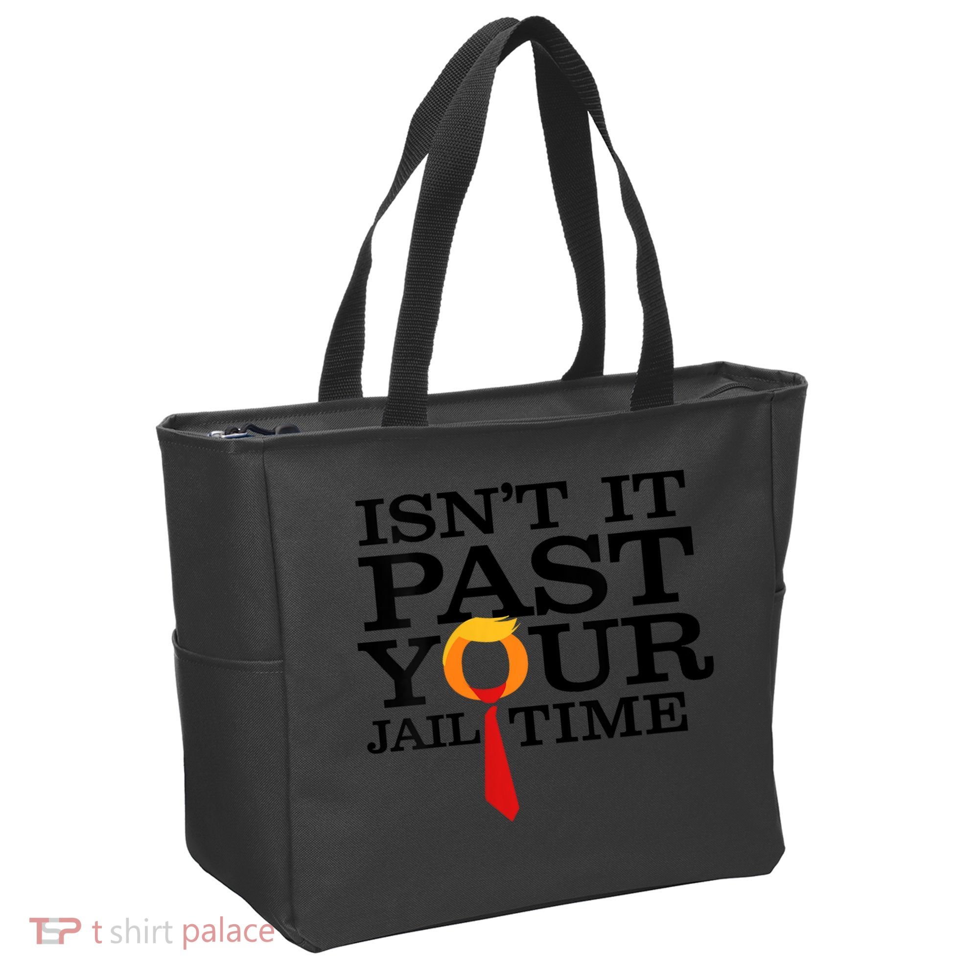 Funny Anti Trump Isnt It Past Your Jail Time Tote Bag