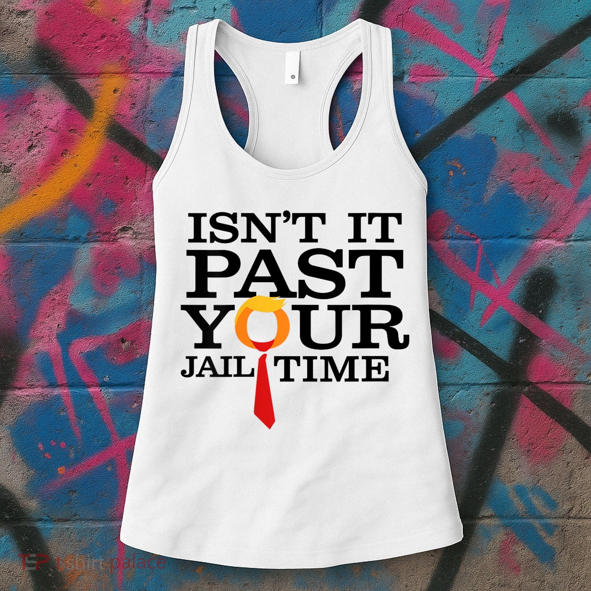 Funny Anti Trump Isnt It Past Your Jail Time Women's Tank Top