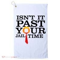 Funny Anti Trump Isnt It Past Your Jail Time Golf Towel thumb 0