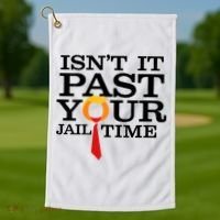Funny Anti Trump Isnt It Past Your Jail Time Golf Towel thumb 1