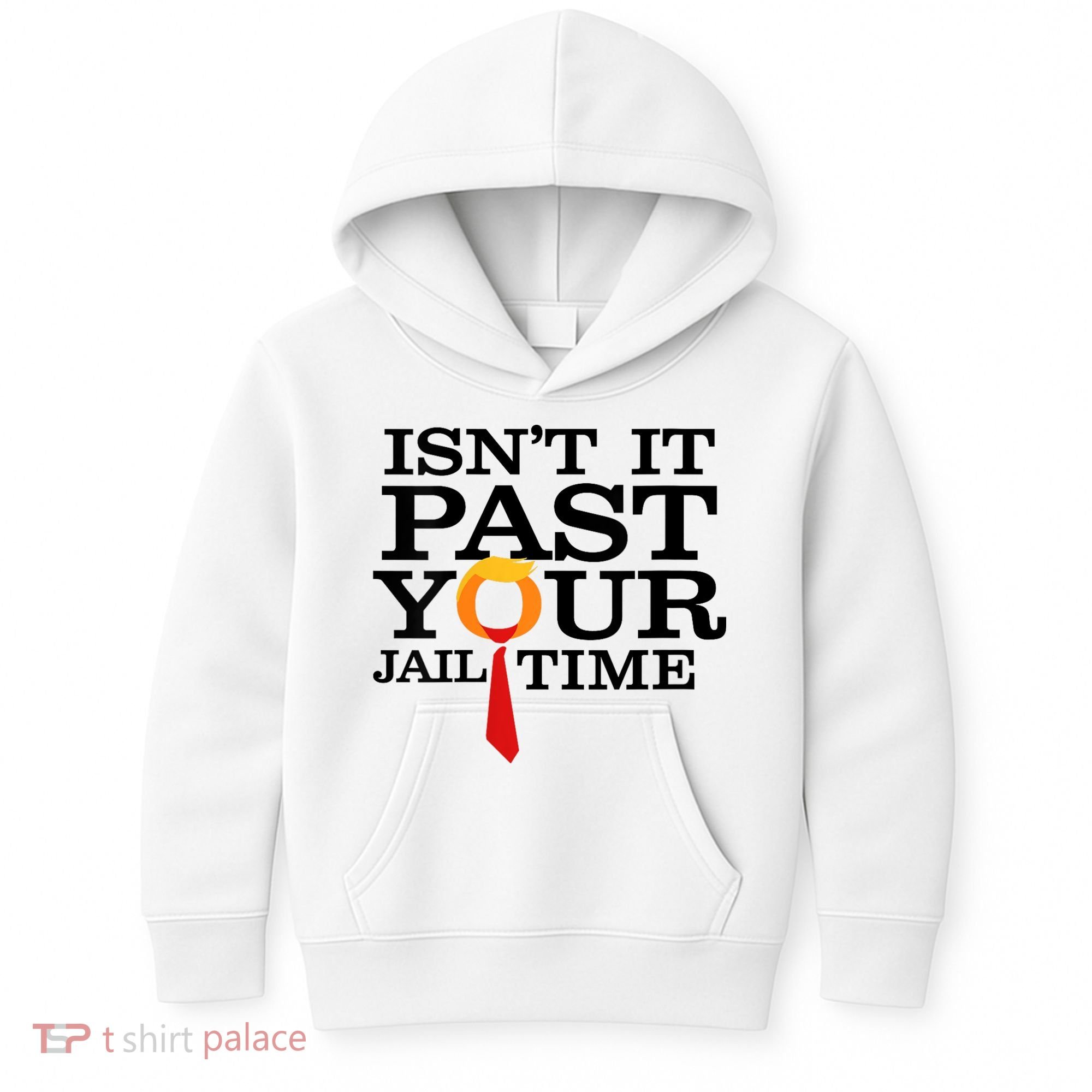 Funny Anti Trump Isnt It Past Your Jail Time Kids Hoodie