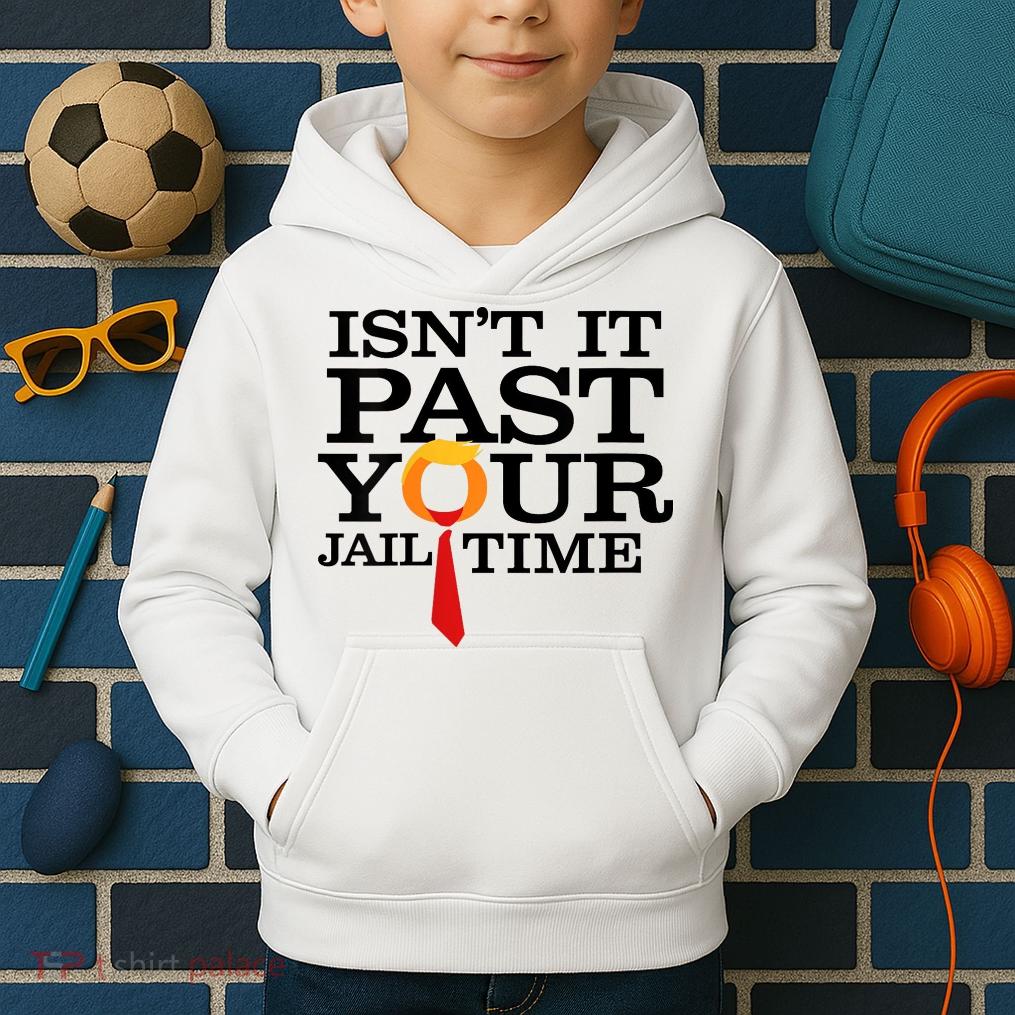 Funny Anti Trump Isnt It Past Your Jail Time Kids Hoodie