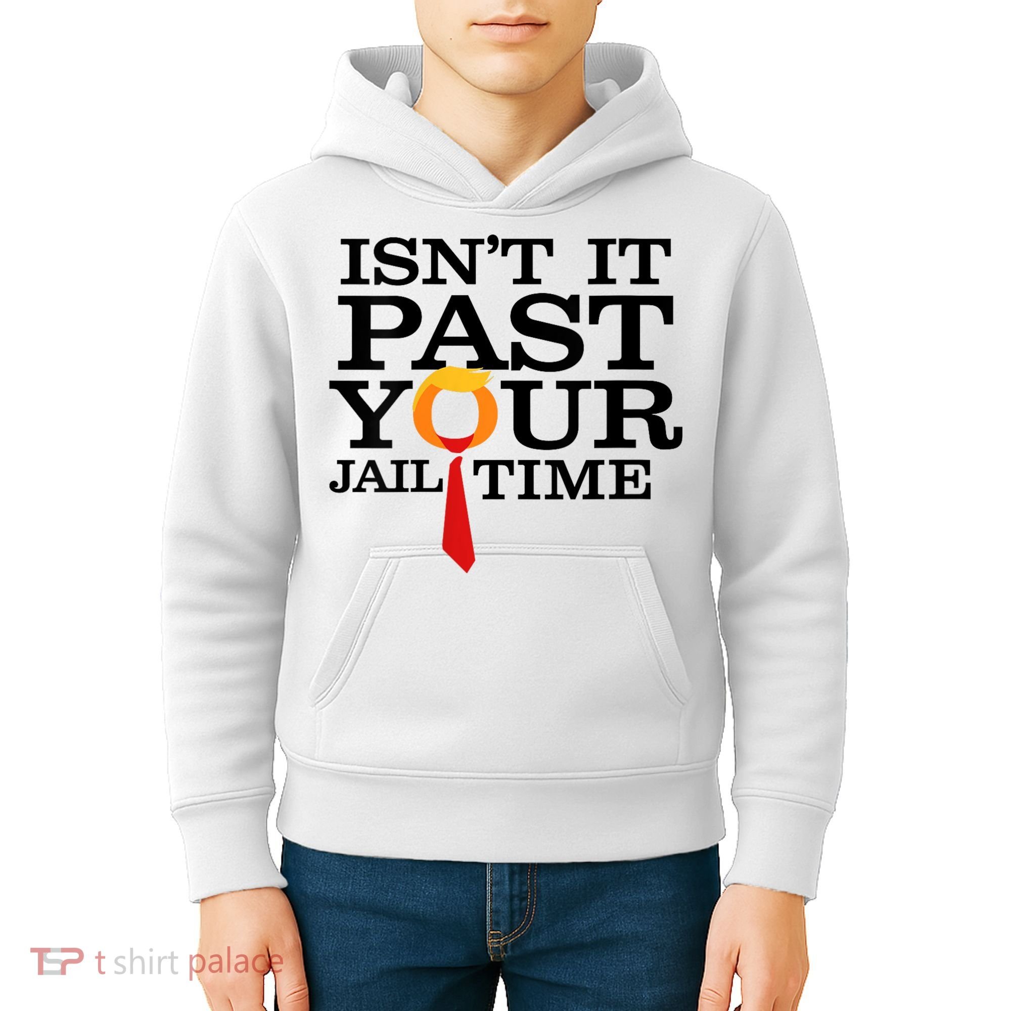 Funny Anti Trump Isnt It Past Your Jail Time Kids Hoodie