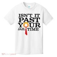 Funny Anti Trump Isnt It Past Your Jail Time Kids T-Shirt thumb 0